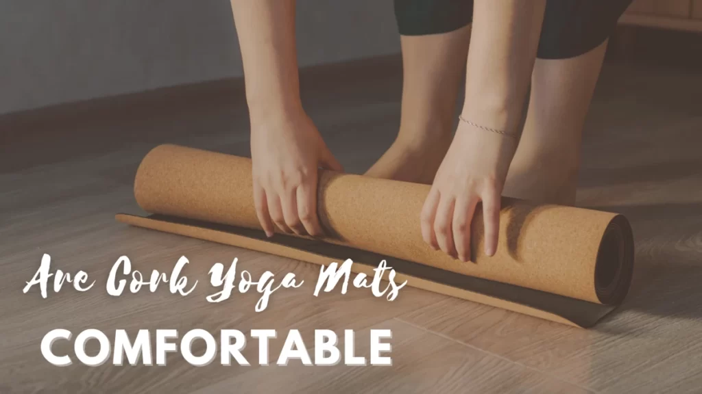 are cork yoga mats Comfortable